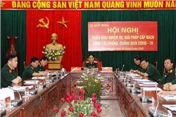Triển khai nhiệm vụ, giải pháp cấp bách công tác phòng, chống dịch Covid-19